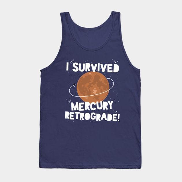 I Survived Mercury Retrograde! Tank Top by Plan8